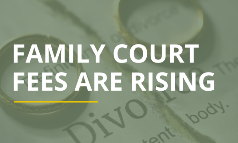 FAMILY COURT FEES ARE RISING!
